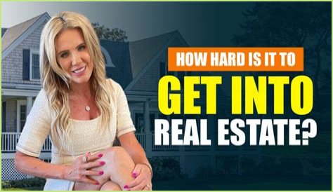 How hard is it to get into real estate?